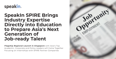 SPEAKIN SPIRE Brings Industry Expertise Directly Into Education To Prepare Asia's Next Generation of Job-Ready Talent