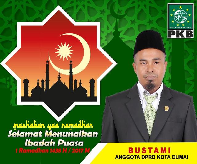 Anggota DPRD Kota Dumai BUSTAMI (Partai Kebangkitan Bangsa) mengucapkan Selamat Menunaikan Ibadah Puasa 1 Ramadhan 1438/2017