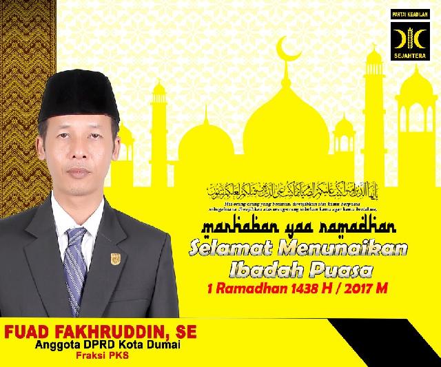 Anggota DPRD Kota Dumai FUAD FAKHRUDDIN SE (FRAKSI PKS) mengucapkan Selamat Menunaikan Ibadah Puasa 1 Ramadhan 1438/2017