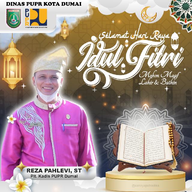 Plt. Kadis PUPR Kota Dumai Reza Pahlevi, ST Mengucapkan Selamat Hari Raya Idul Fitri 1 Syawal 1443 H